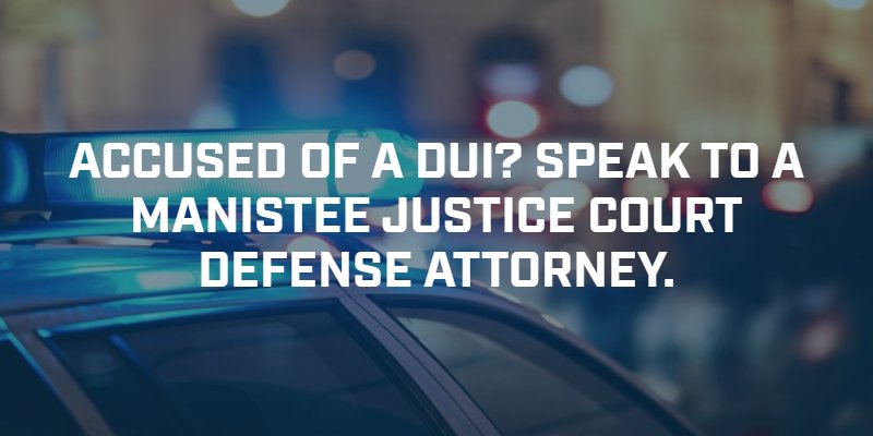 Manistee DUI Attorney